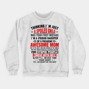 THINKING I'M JUST A SPOILED CHILD Crewneck Sweatshirt